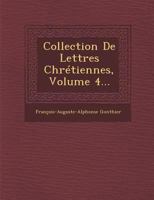 Collection de Lettres Chretiennes, Volume 4... 1249967910 Book Cover