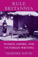 Rule Britannia: Women, Empire, and Victorian Writing 0801482771 Book Cover