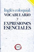 Ingl�s Coloquial: Vocabulario y Expresiones Esenciales 1536969990 Book Cover