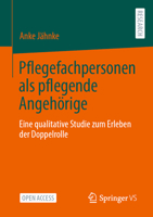 Pflegefachpersonen ALS Pflegende Angehörige: Eine Qualitative Studie Zum Erleben Der Doppelrolle 365840972X Book Cover
