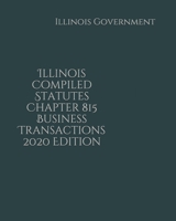 Illinois Compiled Statutes Chapter 815 Business Transactions 2020 Edition 1676011536 Book Cover