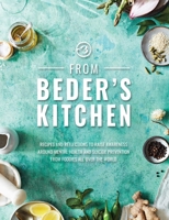 From Beder's Kitchen: Recipes and reflections to raise awareness around mental health and suicide prevention from foodies all over the world 1910863718 Book Cover
