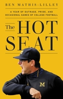 The Hot Seat: A Year of Outrage, Pride, and Occasional Games of College Football 1541700333 Book Cover