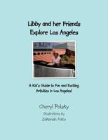 Libby and Her Friends Explore Los Angeles, California 1477221255 Book Cover