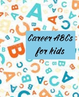 Career ABCs for kids B0BN21JLKB Book Cover