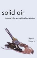 Solid Space : Invisible Killer- Saving Birds from Windows 088839084X Book Cover