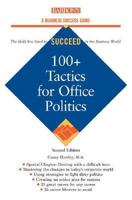 100+ Tactics for Office Politics (Barron's Business Success Series) 0764116452 Book Cover