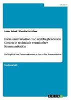 Form und Funktion von redebegleitenden Gesten in technisch vermittelter Kommunikation: Ein Vergleich zum Gestenvorkommen in face-to-face Kommunikation 3656148120 Book Cover