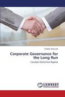 Corporate Governance for the Long Run: Canada's Distinctive Regime 3659608262 Book Cover