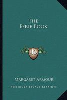 The Eerie Book: Tales of the Macabre and Supernatural 0548491305 Book Cover