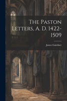 The Paston Letters, A. D. 1422-1509 1022167618 Book Cover
