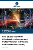 Eine Studie über MHD-Flüssigkeitsströmungen an Platten/Kanälen mit Wärme- und Massenübertragung (German Edition) 6209524001 Book Cover