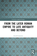 From the Later Roman Empire to Late Antiquity and Beyond 1032133473 Book Cover