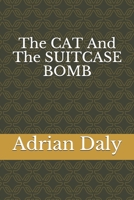 The CAT And The SUITCASE BOMB: (and a search for meaning) B08BDXMBMT Book Cover