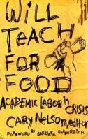 Will Teach for Food: Academic Labor in Crisis (Cultural Politics) 0816630348 Book Cover