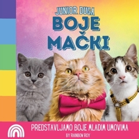 Junior Duga, Boje Macki: Predstavljamo boje mladim umovima (Junior Duga, Zivotinje) (Croatian Edition) B0CR77HNFR Book Cover