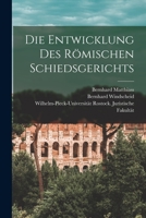 Die Entwicklung des römischen Schiedsgerichts 1017771677 Book Cover