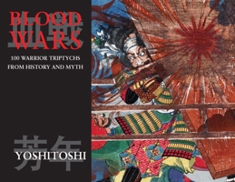 Blood Wars: 100 Warrior Triptychs from History And Myth (Ukiyo-e Masters) 1840683368 Book Cover