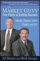 The Market Guys' Five Points for Trading Success: Identify, Pinpoint, Strike, Protect and Act! 0470138971 Book Cover
