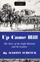 Up Came Hill: The Story of the Light Division and Its Leaders (Stackpole Classics) 0811737349 Book Cover