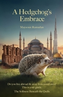 A Hedgehog's Embrace: The Softness Beneath the Quills 1761242652 Book Cover