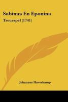 Sabinus En Eponina: Treurspel (1741) 1120025796 Book Cover