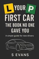 Your First Car: The book no one gave you A simple guide for new drivers B0G4JMRV9K Book Cover