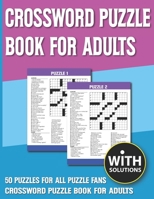 Crossword Puzzle Book For Adults: Training Your Brain And Logical Thinking With Various Pieces Of Puzzles With Solution B093B4M8TM Book Cover