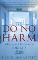 Do No Harm: Bullying and Harassment in the NHS 1910565369 Book Cover