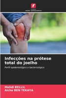 Infecções na prótese total do joelho: Perfil epidemiológico e bacteriológico 620598380X Book Cover