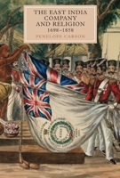 The East India Company and Religion, 1698-1858 1843837323 Book Cover