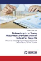 Determinants of Loan Repayment Performance of Industrial Projects 6139955742 Book Cover