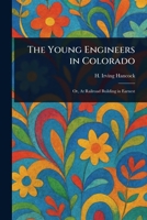 The Young Engineers in Colorado 1023138662 Book Cover