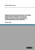 Regionale Wirtschaftskooperation als Folge ökonomischer Regionalisierung am Fallbeispiel des nordamerikanischen Freihandelsabkommens (NAFTA) 3638673898 Book Cover
