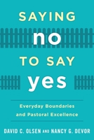 Saying No to Say Yes: Everyday Boundaries and Pastoral Excellence 1566997283 Book Cover
