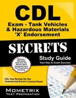 CDL Exam Secrets - Tank Vehicles & Hazardous Materials 'X' Endorsement Study Guide: CDL Test Review for the Commercial Driver's License Exam 1609712897 Book Cover