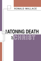 The Atoning Death of Christ (Foundations for faith) 0891072225 Book Cover
