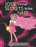 Josie Carries Secrets In Her Hair B0C9SBTHFM Book Cover