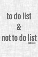 To Do List & Not To Do List Notebook: To Improve Productivity And Focus On The Tasks That Matter 1073136418 Book Cover