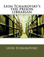 Leon Tchaikovsky's THE PRISON LIBRARIAN 1973713160 Book Cover
