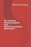Of Caffeine, Acetaminophen and Immunomodulator Adenosine B087LFRVFT Book Cover