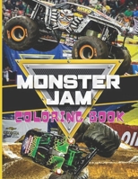 Monster Jam Coloring Book: A Fun Coloring Book For Kids Ages 4-8 With Over 35 Designs of Monster Trucks null Book Cover