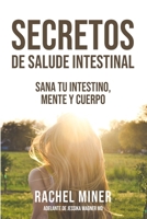 Secretos De Salud Intestinal: Sana tu intestino, mente y cuerpo (Spanish Edition) B0DS12XL9P Book Cover