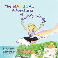 The Magical Adventures of Bendy Cindy 0985863005 Book Cover