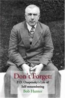 Don't Forget: P.D. Ouspensky's Life of Self-remembering 0974566772 Book Cover
