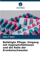 Befähigte Pflege: Umgang mit Vaginalinfektionen und die Rolle der Krankenschwester 6209114520 Book Cover