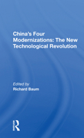 China's Four Modernizations: The New Technological Revolution (Westview special studies on China and East Asia) 0367171554 Book Cover