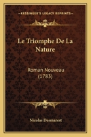Le Triomphe De La Nature: Roman Nouveau (1783) 1149163852 Book Cover