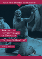 Staging the Past in the Age of Thatcher: "the History We Haven't Had" 3030072320 Book Cover
