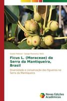 Ficus L. (Moraceae) Da Serra Da Mantiqueira, Brasil 3639685849 Book Cover